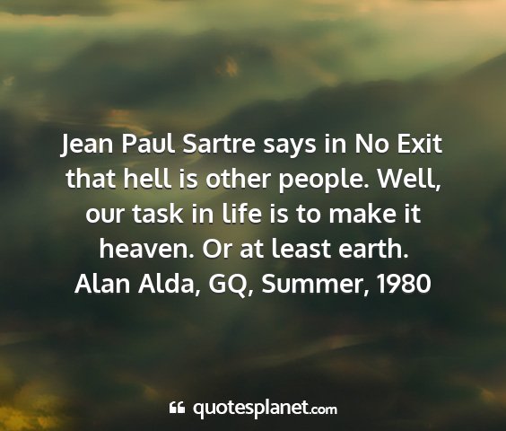 Alan alda, gq, summer, 1980 - jean paul sartre says in no exit that hell is...