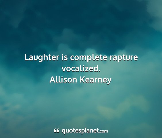Allison kearney - laughter is complete rapture vocalized....