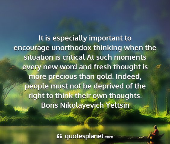 Boris nikolayevich yeltsin - it is especially important to encourage...