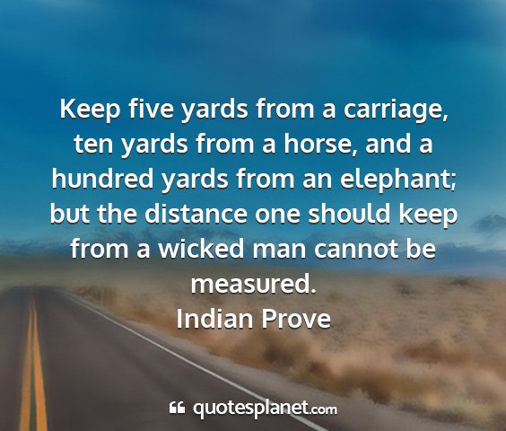 Indian prove - keep five yards from a carriage, ten yards from a...