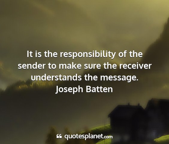 Joseph batten - it is the responsibility of the sender to make...