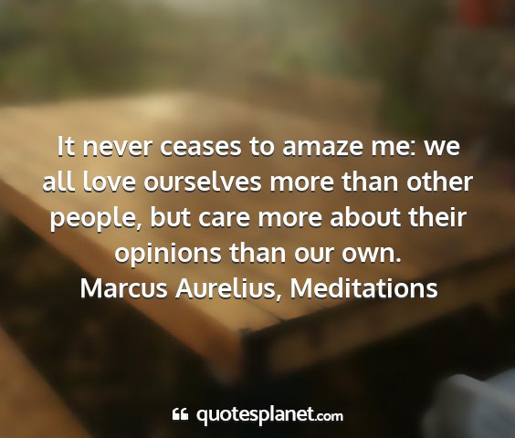 Marcus aurelius, meditations - it never ceases to amaze me: we all love...