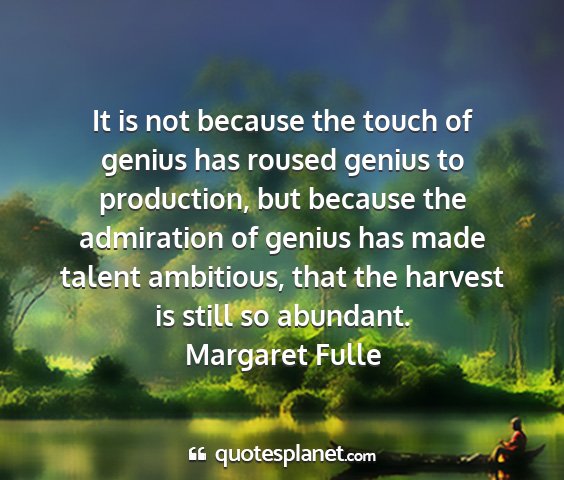 Margaret fulle - it is not because the touch of genius has roused...