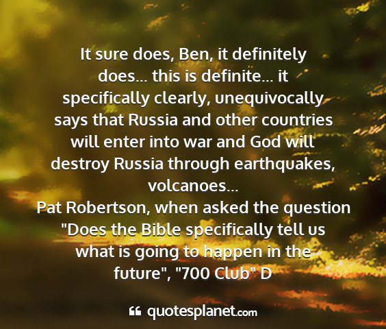 Pat robertson, when asked the question 