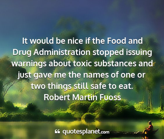 Robert martin fuoss - it would be nice if the food and drug...