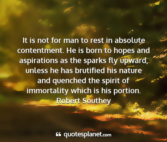 Robert southey - it is not for man to rest in absolute...