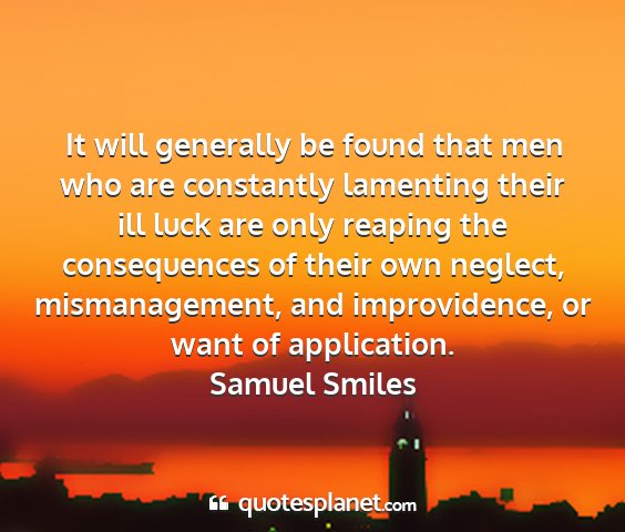 Samuel smiles - it will generally be found that men who are...