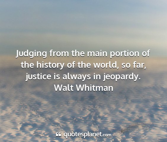 Walt whitman - judging from the main portion of the history of...