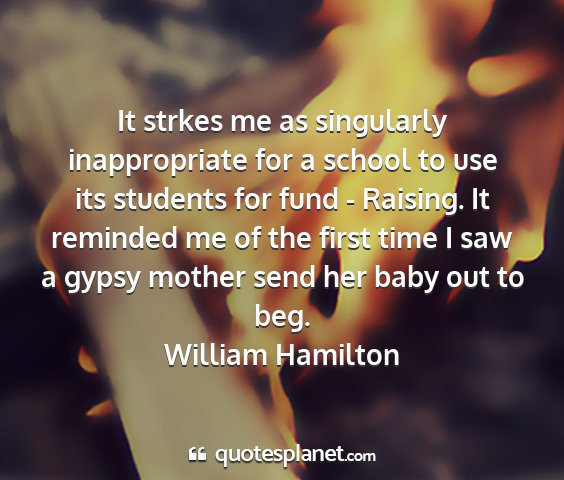 William hamilton - it strkes me as singularly inappropriate for a...