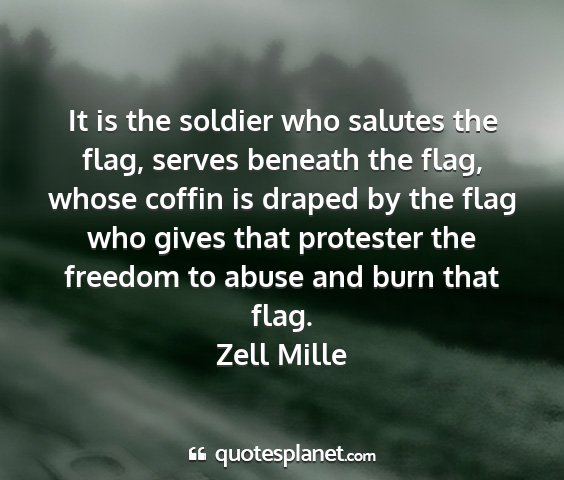 Zell mille - it is the soldier who salutes the flag, serves...