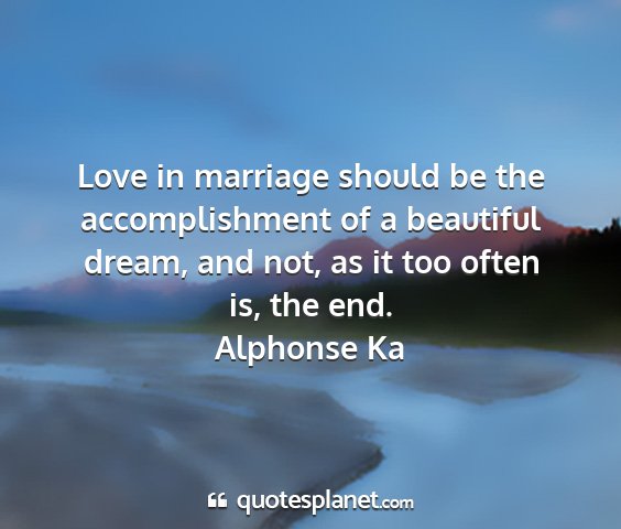 Alphonse ka - love in marriage should be the accomplishment of...