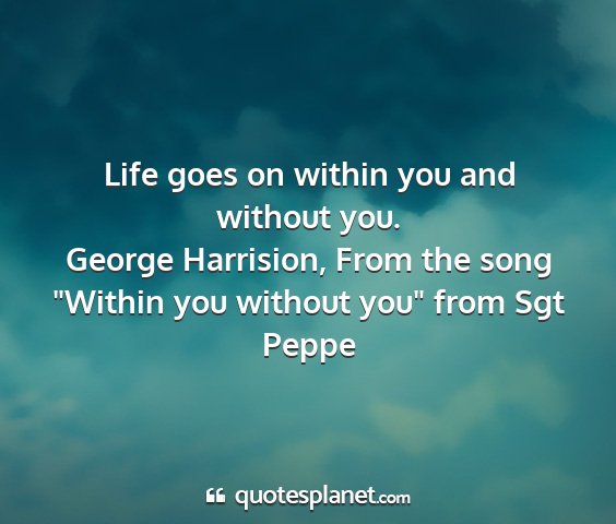 George harrision, from the song 