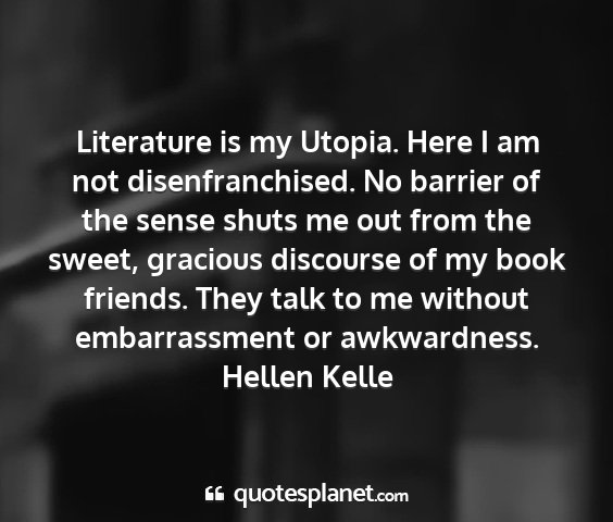 Hellen kelle - literature is my utopia. here i am not...