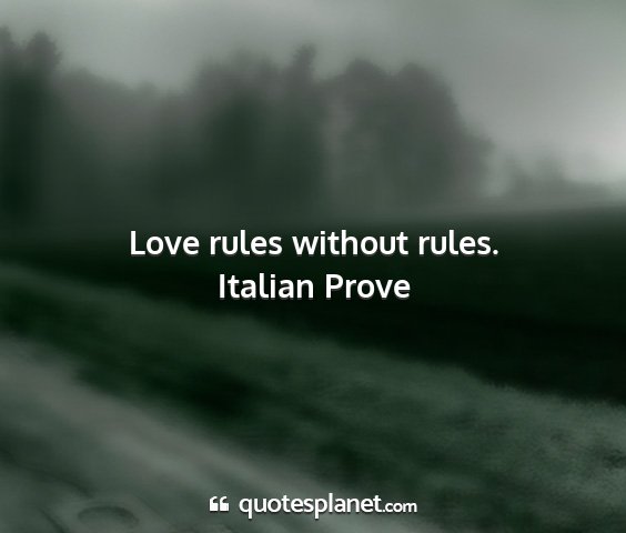 Italian prove - love rules without rules....