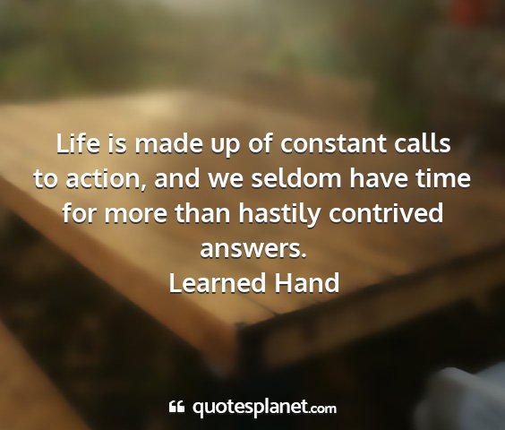 Learned hand - life is made up of constant calls to action, and...