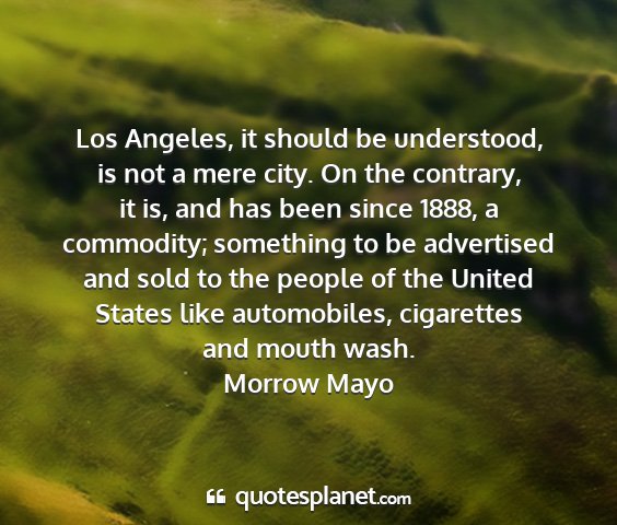Morrow mayo - los angeles, it should be understood, is not a...