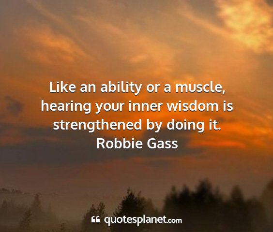 Robbie gass - like an ability or a muscle, hearing your inner...