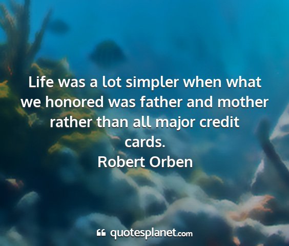 Robert orben - life was a lot simpler when what we honored was...