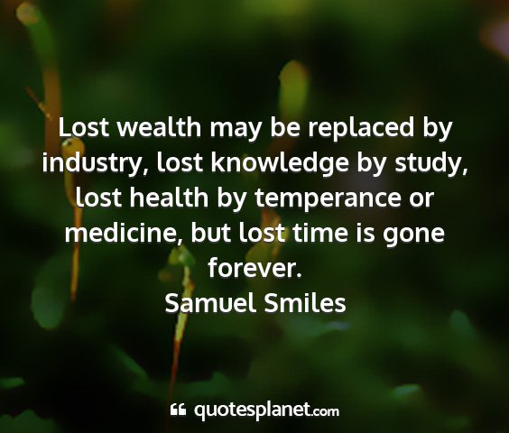 Samuel smiles - lost wealth may be replaced by industry, lost...