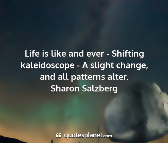 Sharon salzberg - life is like and ever - shifting kaleidoscope - a...