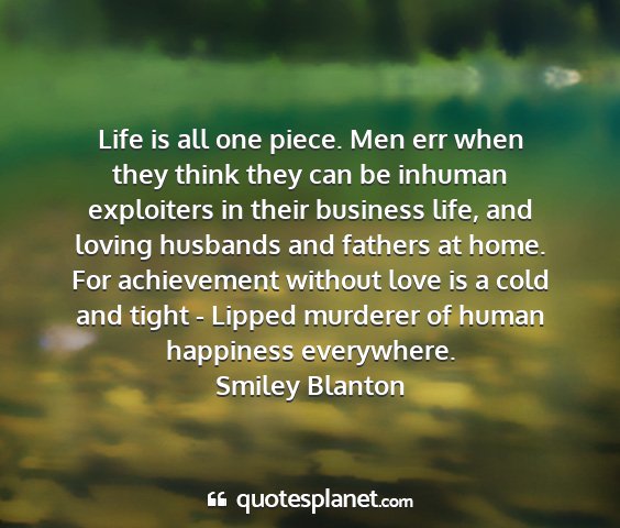 Smiley blanton - life is all one piece. men err when they think...