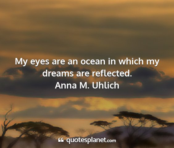 Anna m. uhlich - my eyes are an ocean in which my dreams are...