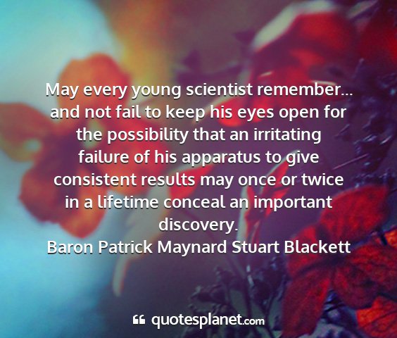 Baron patrick maynard stuart blackett - may every young scientist remember... and not...