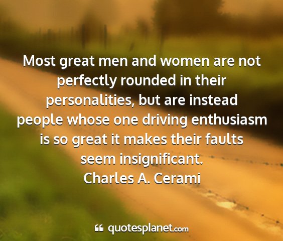 Charles a. cerami - most great men and women are not perfectly...