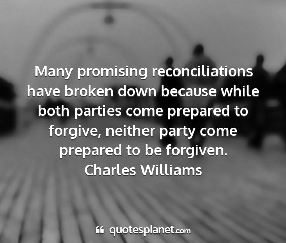 Charles williams - many promising reconciliations have broken down...