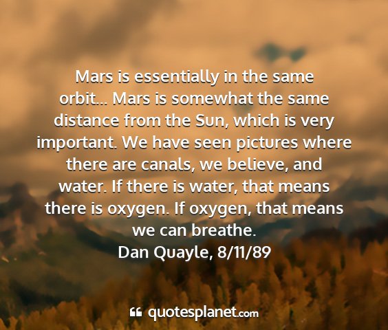 Dan quayle, 8/11/89 - mars is essentially in the same orbit... mars is...