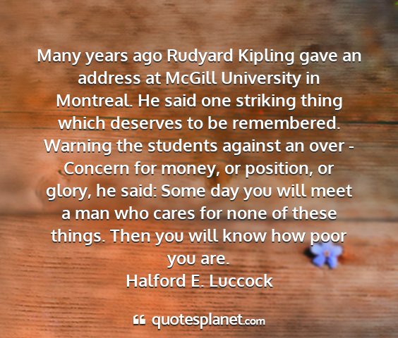 Halford e. luccock - many years ago rudyard kipling gave an address at...