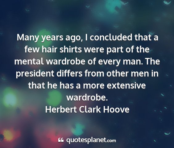 Herbert clark hoove - many years ago, i concluded that a few hair...