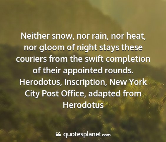 Herodotus, inscription, new york city post office, adapted from herodotus - neither snow, nor rain, nor heat, nor gloom of...