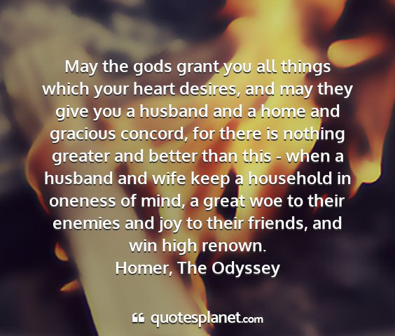 Homer, the odyssey - may the gods grant you all things which your...