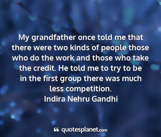 Indira nehru gandhi - my grandfather once told me that there were two...