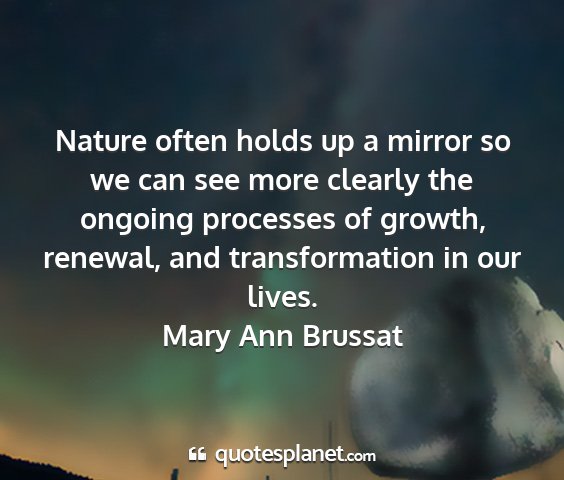 Mary ann brussat - nature often holds up a mirror so we can see more...