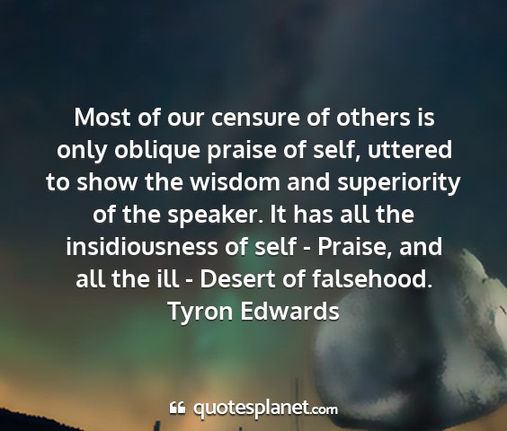 Tyron edwards - most of our censure of others is only oblique...