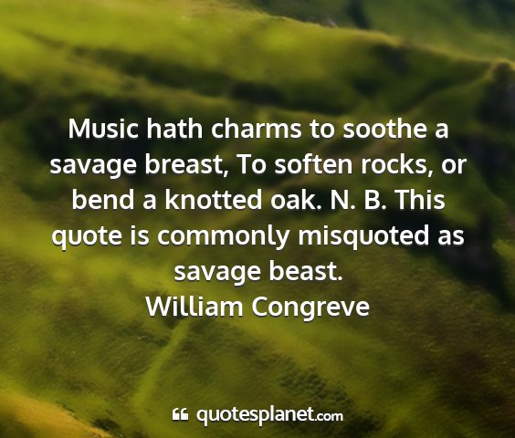 William congreve - music hath charms to soothe a savage breast, to...