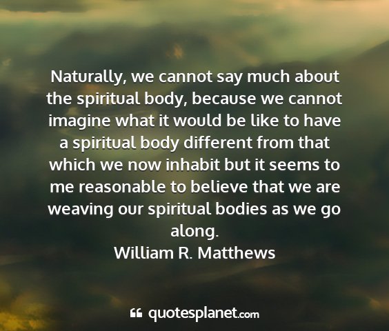William r. matthews - naturally, we cannot say much about the spiritual...