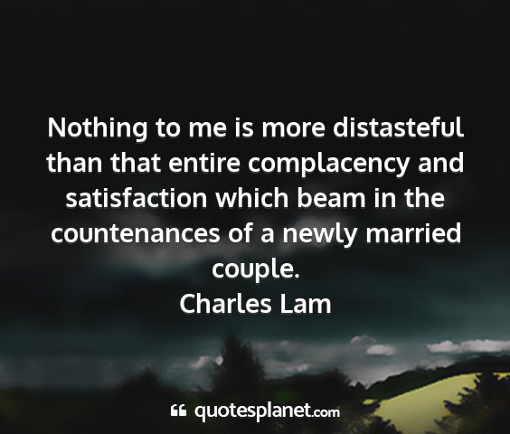 Charles lam - nothing to me is more distasteful than that...