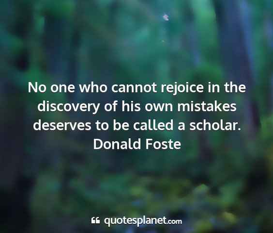 Donald foste - no one who cannot rejoice in the discovery of his...