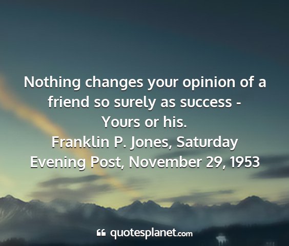 Franklin p. jones, saturday evening post, november 29, 1953 - nothing changes your opinion of a friend so...