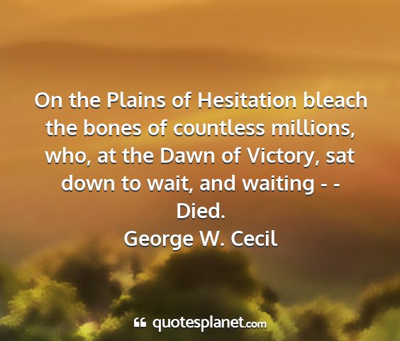 George w. cecil - on the plains of hesitation bleach the bones of...