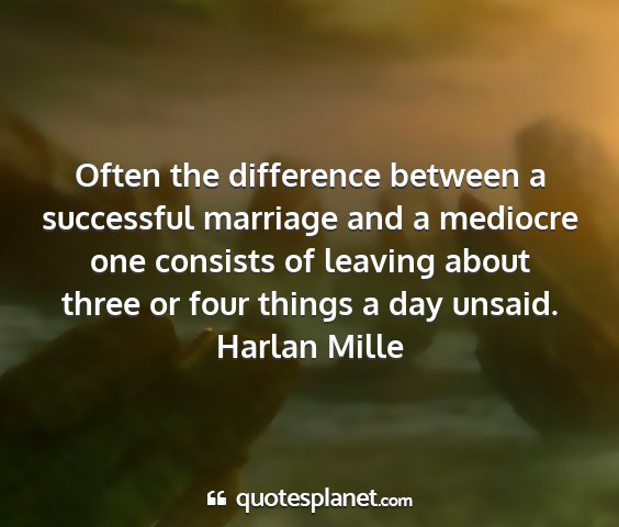 Harlan mille - often the difference between a successful...