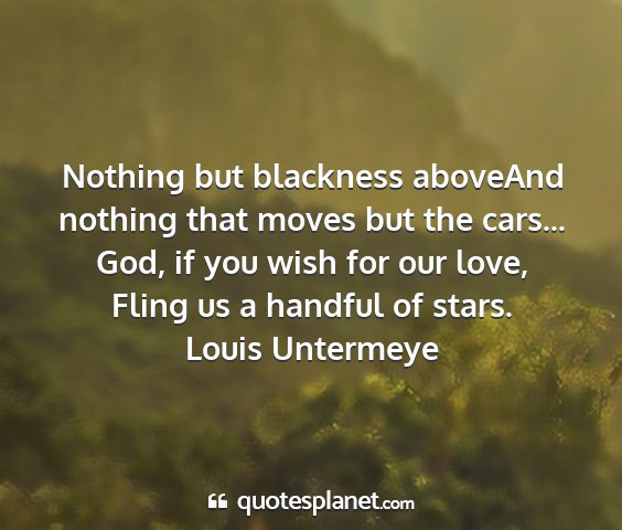 Louis untermeye - nothing but blackness aboveand nothing that moves...