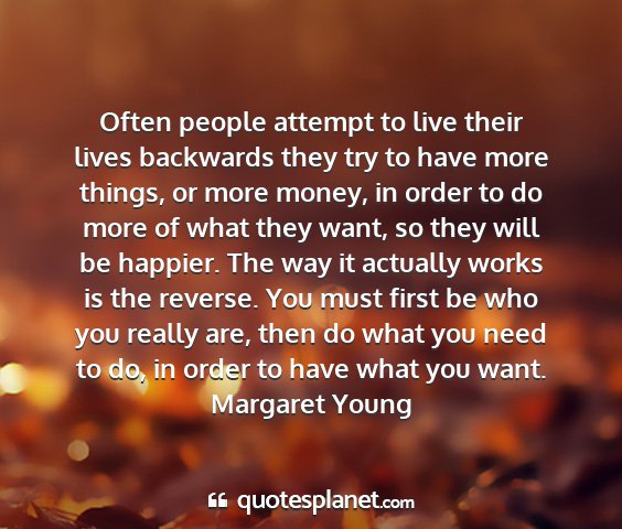 Margaret young - often people attempt to live their lives...