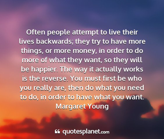 Margaret young - often people attempt to live their lives...