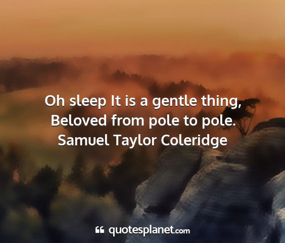 Samuel taylor coleridge - oh sleep it is a gentle thing, beloved from pole...