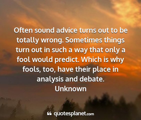 Unknown - often sound advice turns out to be totally wrong....