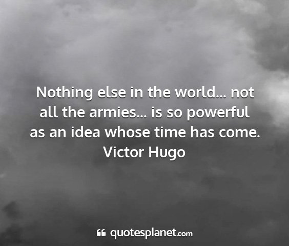 Victor hugo - nothing else in the world... not all the...